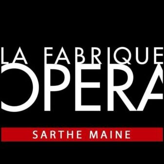  La Fabrique Opéra – Sarthe Maine